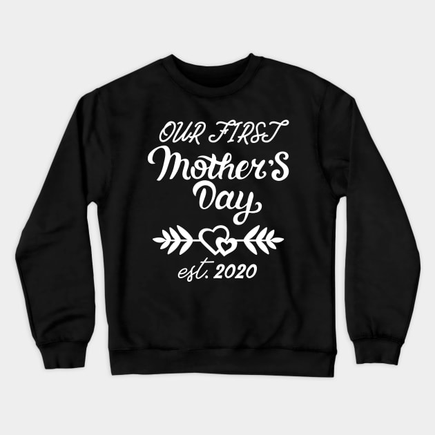 Our First Mother's Day est 2020 Crewneck Sweatshirt by WorkMemes